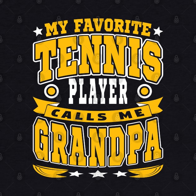 My Favorite Tennis Player Calls Me Grandpa Text White Yellow by JaussZ